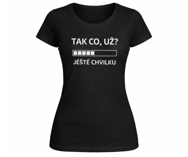 Těhotenské tričko „Tak co, už?“ – ještě chvilku 2
