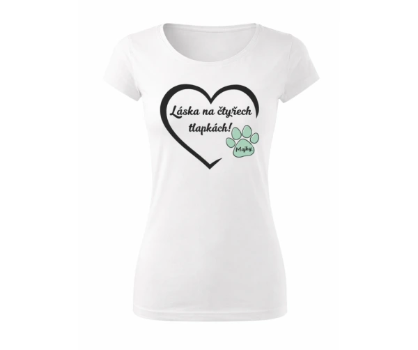Dámské tričko, bílé – Láska na čtyřech tlapkách s vlastním jménem mazlíčka