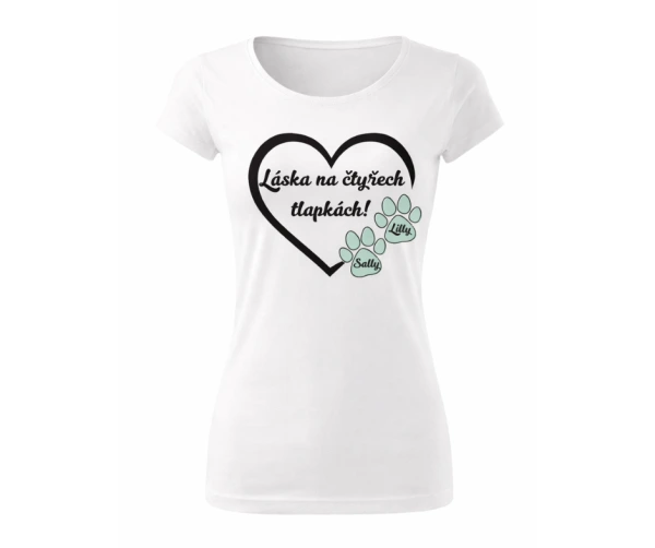 Dámské tričko, bílé – Láska na čtyřech tlapkách s vlastním jménem mazlíčka 1