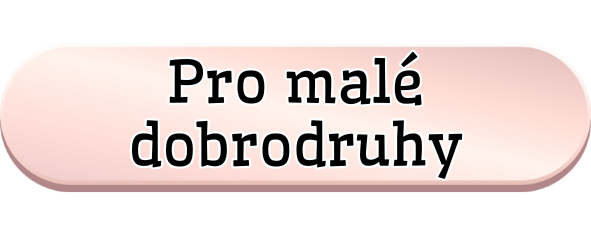 Pro malé dobrodruhy